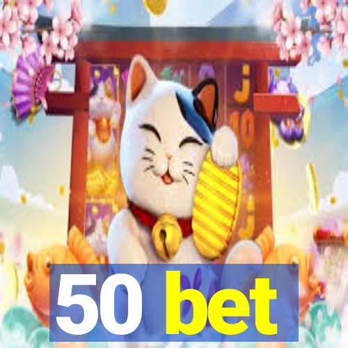 50 bet